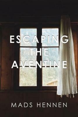 Escaping the Aventine - Mads Hennen - cover