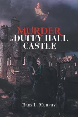Murder at Duffy Hall Castle: A Nora Duffy Mystery - Babs L Murphy - cover