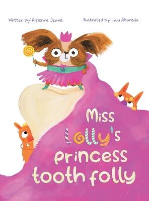Miss Lolly's Princess Tooth Folly - Adrienne Jeanis - cover