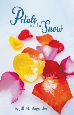 Petals in the Snow - Jill M Bagurdes - cover