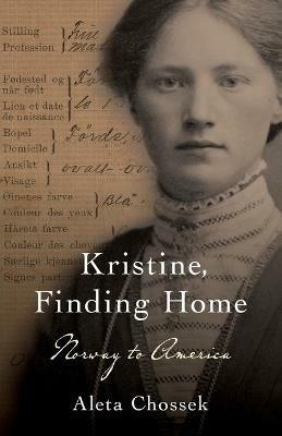Kristine, Finding Home: Norway to America - Aleta Chossek - cover