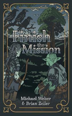 Finish the Mission - Michael Weber,Brian Zeiler - cover