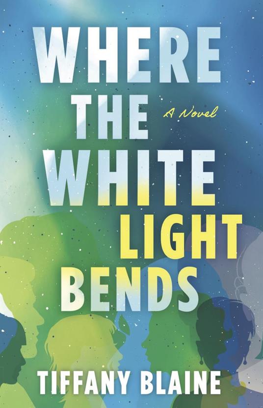 Where the White Light Bends - Tiffany Blaine - ebook