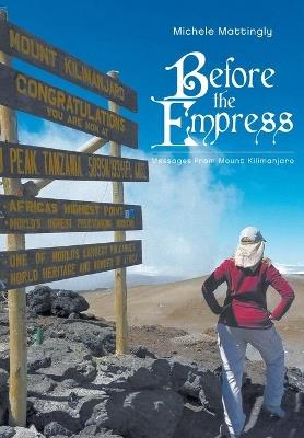Before the Empress: Messages from Mount Kilimanjaro - Michele Mattingly - cover