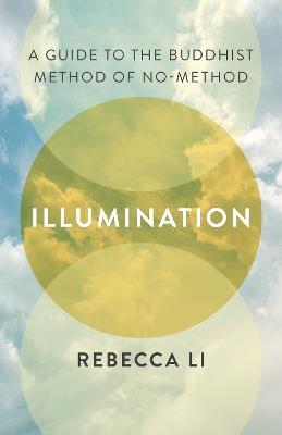 Illumination: A Guide to the Buddhist Method of No-Method - Rebecca Li - cover