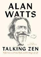 Talking Zen: Reflections on Mind, Myth, and the Magic of Life