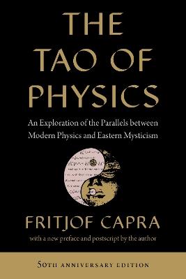 The Tao of Physics: An Exploration of the Parallels between Modern Physics and Eastern Mysticism - Fritjof Capra - cover