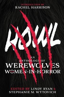Howl: An Anthology of Werewolves from Women-in-Horror - cover