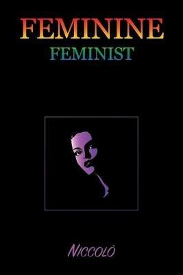 Feminine Feminist: A Missing Link Eluding Discovery - Niccolo - cover