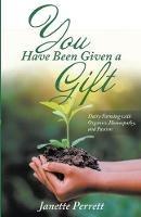 You Have Been Given a Gift: New Edition - Janette Perrett - cover