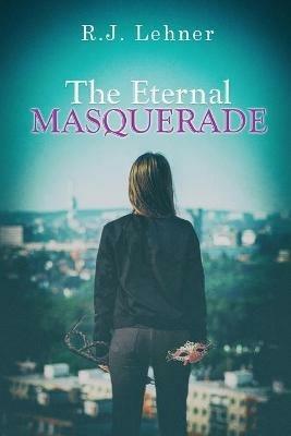 The Eternal Masquerade - R J Lehner - cover