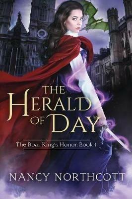 The Herald of Day: The Boar King's Honor Trilogy Book 1 - Nanacy Northcott - cover