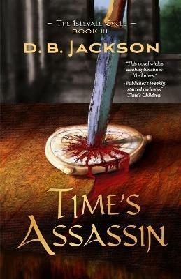 Time's Assassin - D B Jackson - cover