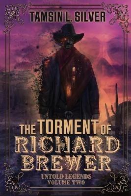 The Torment of Richard Brewer - Tamsin L Silver - cover
