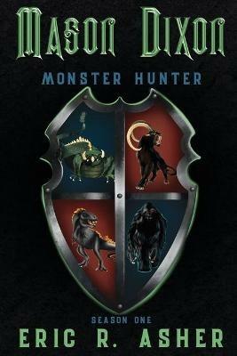 Mason Dixon, Monster Hunter Season One - Eric R Asher - cover