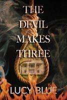 Libro in inglese The Devil Makes Three  - Lucy Blue