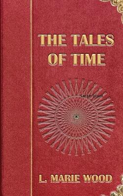 The Tales of Time - L Marie Wood - cover