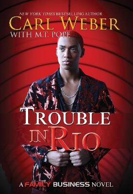 Trouble in Rio: A Family Business Novel - Carl Weber,M.T. Pope - cover