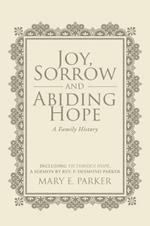 Joy, Sorrow and Abiding Hope (A Family History): Including Victorious Hope, a sermon by Rev. P. Desmond Parker