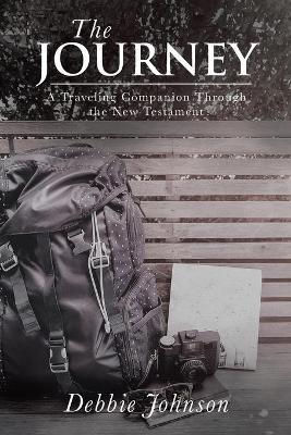 The Journey: A Traveling Companion Through the New Testament - Debbie Johnson - cover