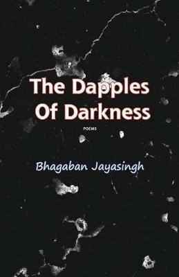The Dapples of Darkness - Bhagaban Jayasingh - cover