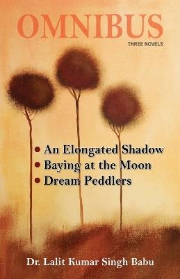 Omnibus: An Elongated Shadow, Baying at the Moon, Dream Peddlers - Lalit Kumar Singh Babu - cover