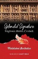 Splendid Signature: Rhythmic Strokes of a Quill - Malakshmi Borthakur - cover