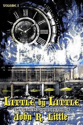 Little by Little - John R Little - cover