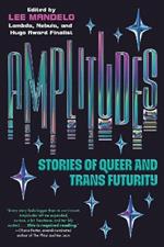Amplitudes: Stories of Queer and Trans Futurity