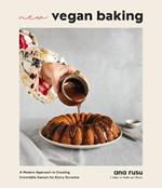 New Vegan Baking: A Modern Approach to Creating Irresistible Sweets for Every Occasion