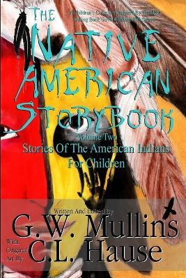 The Native American Story Book Volume Two Stories Of The American Indians For Children - G W Mullins - cover