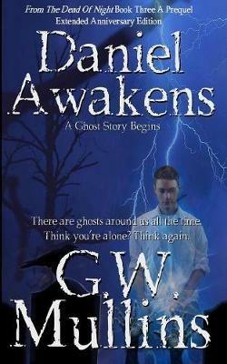 Daniel Awakens A Ghost Story Begins Extended Edition - G W Mullins - cover