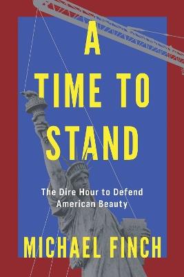 A Time to Stand: The Dire Hour to Defend American Beauty - Michael Finch - cover