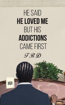He Said He Loved Me but His Addictions Came First - Trd - cover