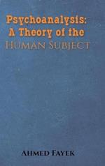 Psychoanalysis: A Theory of the Human Subject