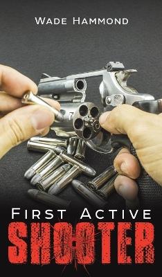First Active Shooter - Wade Hammond - cover
