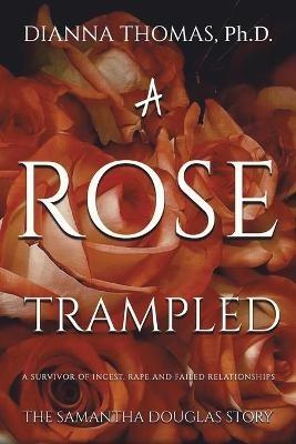 A Rose Trampled - Dianna Thomas - cover