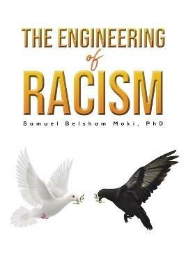The Engineering of Racism - Samuel Belsham Moki - cover