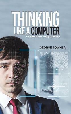 Thinking Like a Computer - George Towner - cover