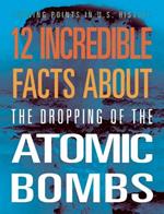 12 Incredible Facts about the Dropping of the Atomic Bombs