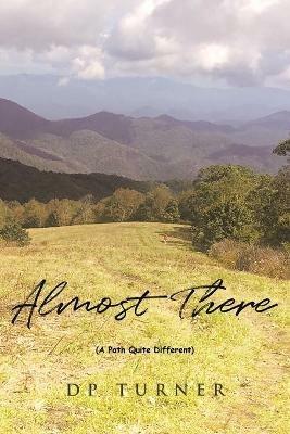 Almost There: A Path Quite Different - Dp Turner - cover