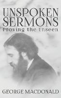 Unspoken Sermons: Proving the Unseen - George MacDonald - cover