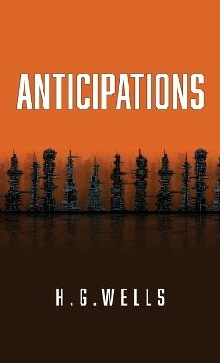 Anticipations: The Original 1902 Edition - H G Wells - cover
