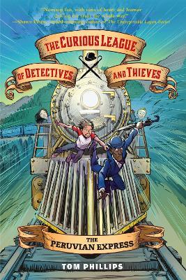 The Curious League of Detectives and Thieves 3: The Peruvian Express - Tom Phillips - cover