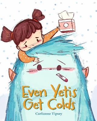 Even Yetis Get Colds - Carlianne Tipsey - cover
