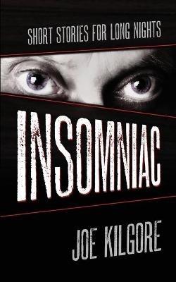 Insomniac: Short Stories for Long Nights - Joe Kilgore - cover