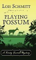 Libro in inglese Playing Possum  - Lois Schmitt