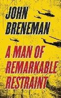 A Man of Remarkable Restraint - John Breneman - cover