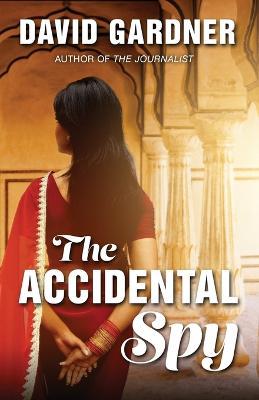 The Accidental Spy - David Gardner - cover