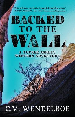 Backed to the Wall - C M Wendelboe - cover